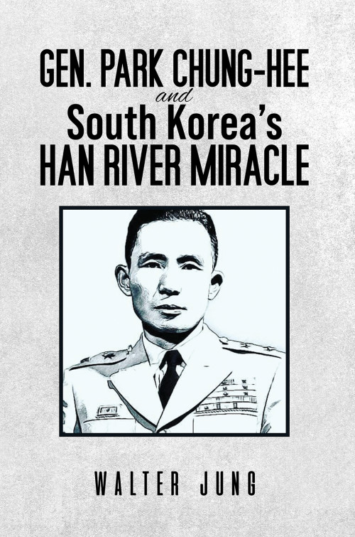 Gen. Park Chung-Hee and South Korea’s Han River Miracle