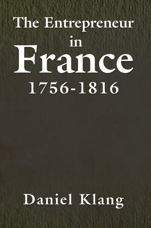 The Entrepreneur in France, 1756-1816